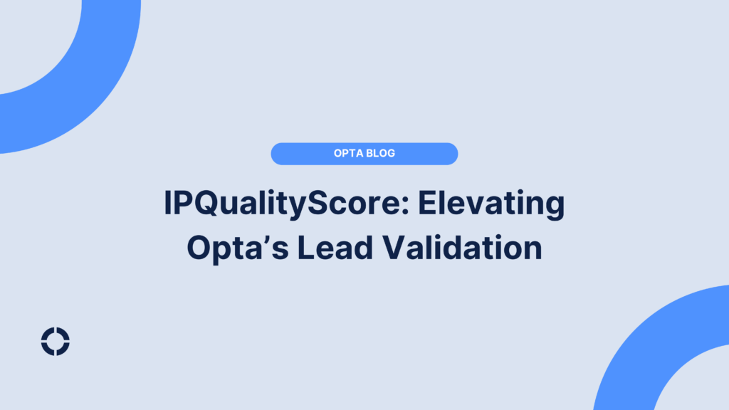 IPQualityScore: Elevating Opta’s Lead Validation