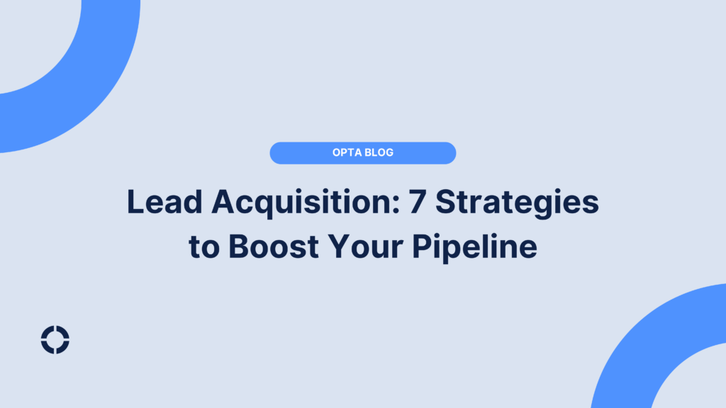 Lead Acquisition: 7 Strategies to Boost Your Pipeline