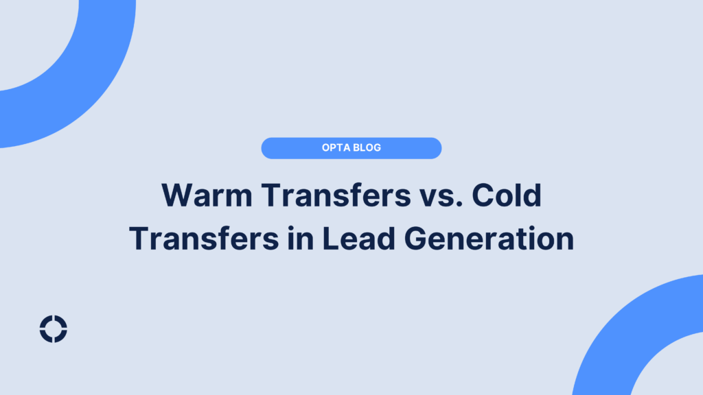 Warm Transfers vs. Cold Transfers in Lead Generation